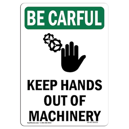 OSHA BE CAREFUL Sign, Keep Hands Out Of Machinery W/ Symbol, 24in X 18in Rigid Plastic
